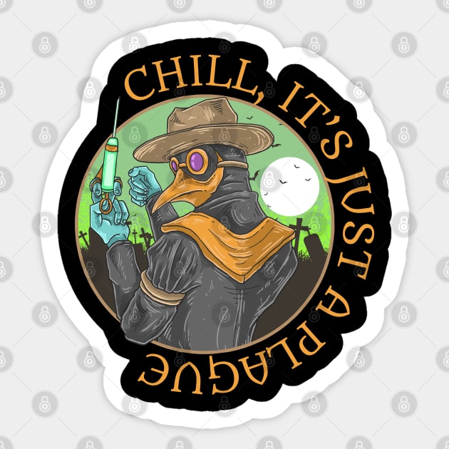 Chill, It's Just A Plague | Plague Doctor Sticker by BadDesignCo